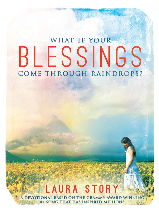 Title details for What if Your Blessings Come Through Raindrops by Laura Story - Wait list